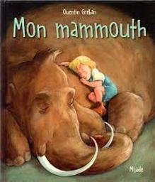Mon mammouth | Gréban, Quentin. Auteur