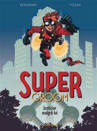 SuperGroom t.01 : Justicier malgré lui | Vehlmann, Fabien. Auteur