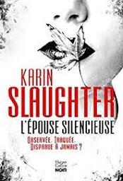 L'épouse silencieuse | Slaughter, Karin. Auteur