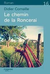 Le chemin de la roncerai | Cornaille, Didier. Auteur