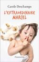 L'extraordinaire Marcel | Deschamps, Carole. Auteur
