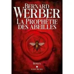 La prophétie des abeilles | Werber, Bernard. Auteur