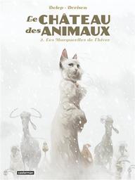 Le Château des animaux t.02 : Les Marguerites de l'hiver | Dorison, Xavier. Auteur