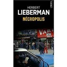 Nécropolis | Lieberman, Herbert. Auteur