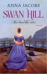 Swan Hill t.02 : Au bout du rêve | Jacobs, Anna. Auteur