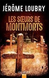 Les soeurs de Montmorts | Loubry, Jérôme. Auteur