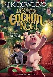 Jack et la grande aventure du cochon de Noël | Rowling, J.K. Auteur