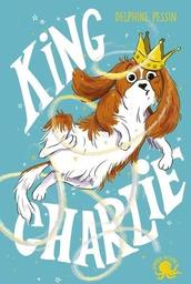 King Charlie | Pessin, Delphine. Auteur