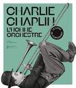 Charlie Chaplin : l'homme orchestre | 