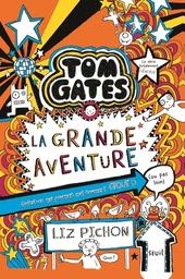 Tom Gates t.13 : La grande aventure | Pichon, Liz. Auteur