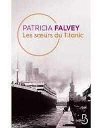 Les Soeurs du Titanic | Falvey, Patricia. Auteur