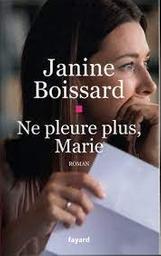 Ne pleure plus, Marie | Boissard, Janine. Auteur