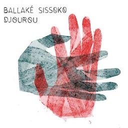 Djourou [CD] / Ballaké Sissoko | Sissoko, Ballaké - musicien, joueur de kora