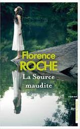 La source maudite | Roche, Florence. Auteur