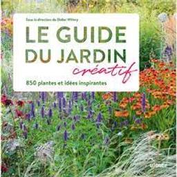 Le guide du jardin créatif : 850 plantes et idées inspirantes | Willery, Didier. Auteur