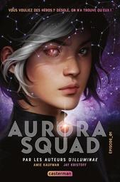 Aurora Squad t.01 | Kaufman, Amie. Auteur