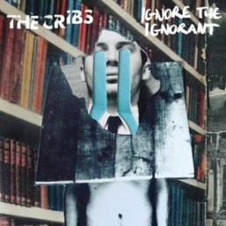Ignore the ignorant [CD] / The Cribs | The Cribs