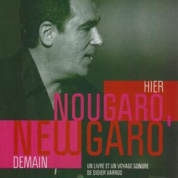 Hier Nougaro, Newgaro demain [livre CD] : Un voyage sonore de Didier Varrod / Didier Varrod | Nougaro, Claude - auteur, compositeur et interprète