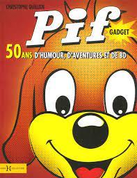 Pif gadget : 50 ans d'humour, d'aventures et de BD | Quillien, Christophe. Auteur
