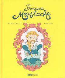 Princesse Moustache | Lobriaut, Eve-Marie. Auteur