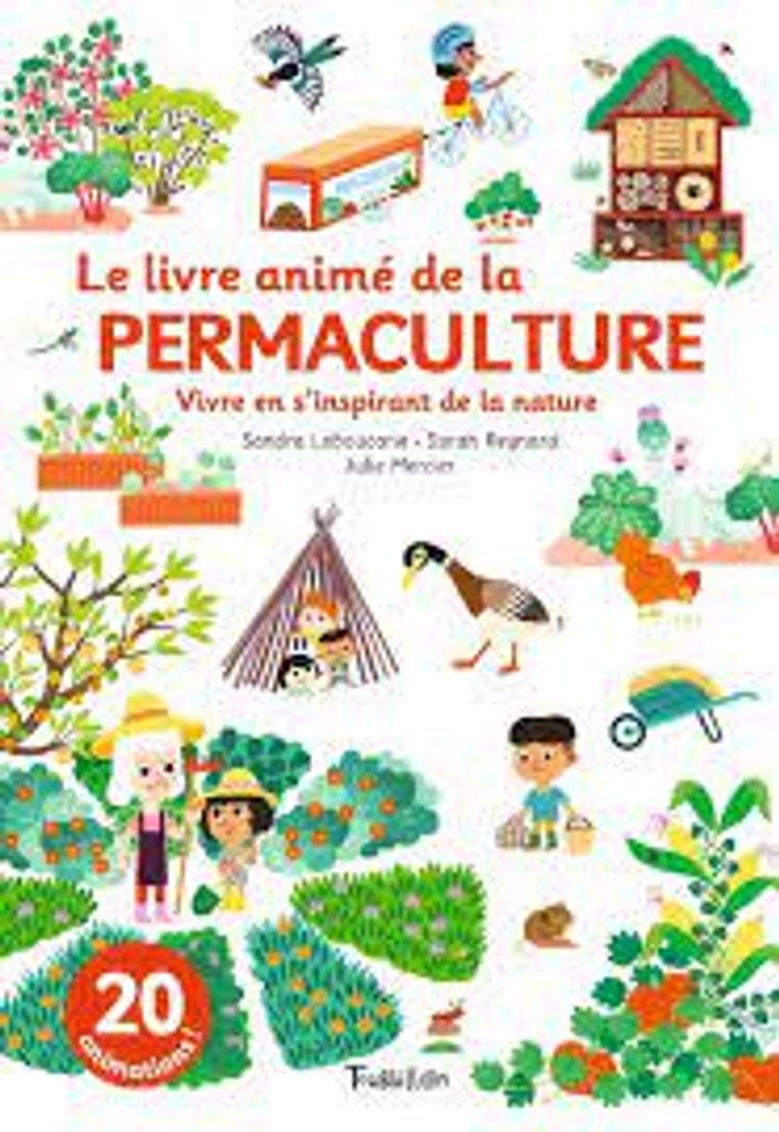 Le livre animé de la permaculture : vivre en s'inspirant de la nature | 