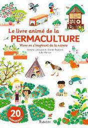 Le livre animé de la permaculture : vivre en s'inspirant de la nature | Laboucarie, Sandra. Auteur