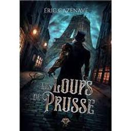 Les loups de Prusse | Cazenove , Eric. Auteur