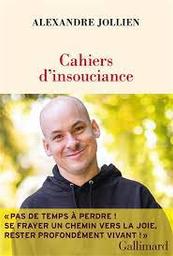 Cahiers d'insouciance | Jollien, Alexandre. Auteur