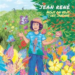 Nous on veut des jardins [CD] / Jean René | Jean René (1953-....)