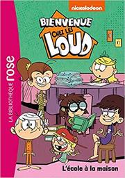 Bienvenue chez les Loud t.20 : l'école à la maison | Gay, Olivier. Adaptateur