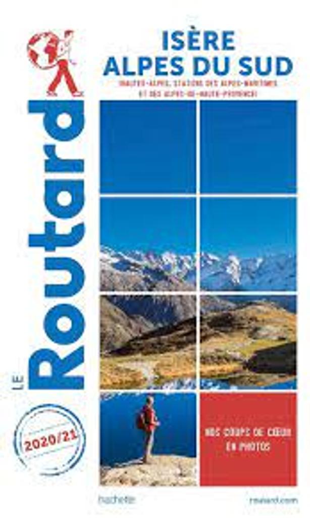 Isère, Alpes du sud (Hautes-Alpes, Stations des Alpes-Maritimes et des Alpes-de-Haute-Provence) : Le guide du Routard | 