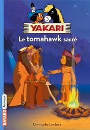 Yakari t.02 : le tomahawk sacré | Lambert, Christophe. Auteur