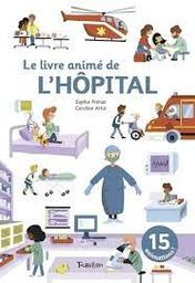 Le livre animé de l'hôpital | Prénat, Sophie. Auteur