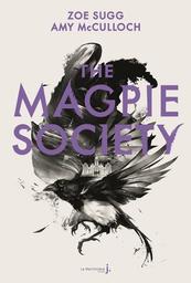 The magpie society t.01 | Sugg, Zoé. Auteur