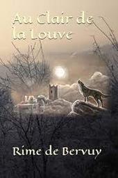 Au Clair de la Louve t.01 | Rime de Bervuy. Auteur