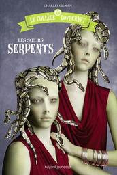 Le collège Lovecraft t.02 : Les soeurs Serpents | Gilman, Charles. Auteur