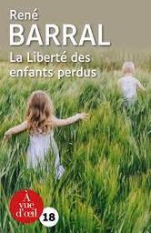 La Liberté des enfants perdus | Barral, René. Auteur