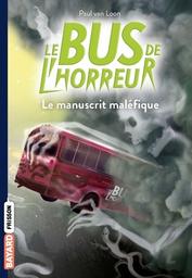 Le bus de l'horreur t.04 : le manuscrit maléfique | Van Loon, Paul. Auteur