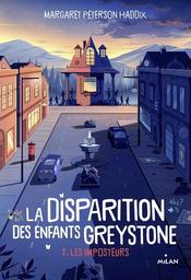 La disparition des enfants Greystone t.02 : les imposteurs | Haddix, Margaret Peterson. Auteur