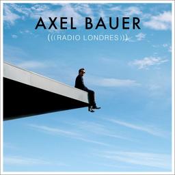 Radio Londres [CD] / Axel Bauer | Bauer, Axel
