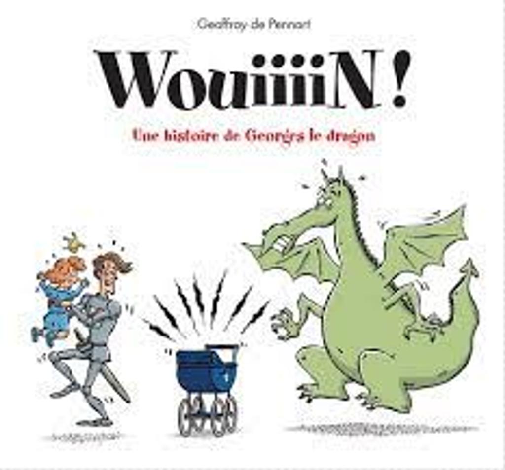 Wouiiiin ! : une histoire de Georges le dragon | 