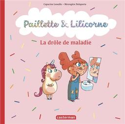 Paillette et Lilicorne : la drôle de maladie | Lewalle, Capucine. Auteur