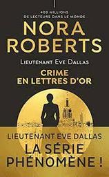 Lieutenant Eve Dallas t.50 : crime en lettres d'or | Roberts, Nora. Auteur