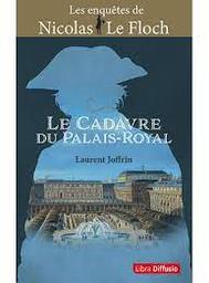 Les enquêtes de Nicolas Le Floch : Le cadavre du palais-royal | Joffrin, Laurent. Auteur