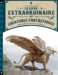 Le livre extraordinaire des créatures fantastiques | Jackson, Tom. Auteur