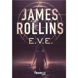E.V.E. | Rollins, James. Auteur