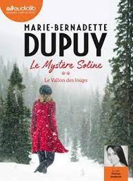 Le Mystère Soline t.02 : Le Vallon des loups | Dupuy, Marie-Bernadette. Auteur