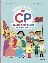 Bienvenue en CP : Classe des princes et princesses | Fati, Annabelle. Auteur