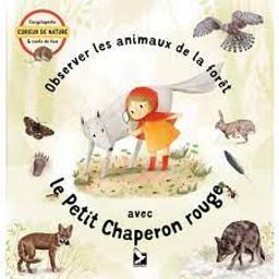 Observer les animaux de la forêt avec le Petit Chaperon Rouge | Perrault, Charles. Auteur