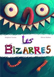 Les Bizarres | Tartine, Delphine. Auteur
